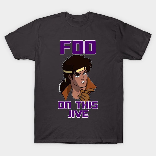 FOO ON THIS JIVE T-Shirt by fourmillionyearslater